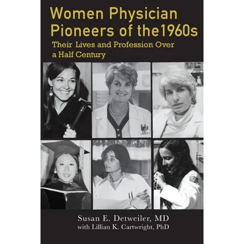 Women Physician Pioneers of the 1960s: Their Lives and Profession Over a Half Century