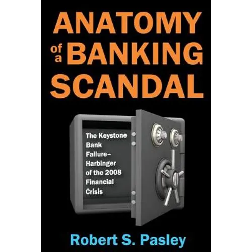 Anatomy of a Banking Scandal: The Keystone Bank Failure-Harbinger of the 2008 Financial Crisis