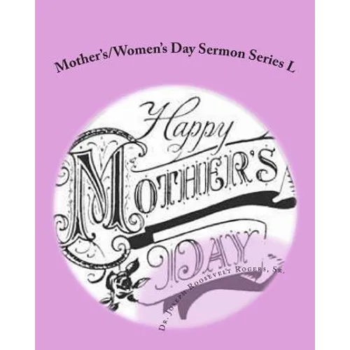 Mother's/Women's Day Sermon Series L: Sermon Outlines For Easy Preaching