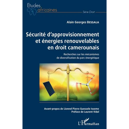 Sécurité d'approvisionnement et énergies renouvelables en droit camerounais: Recherches sur les mécanismes de diversification du parc énergétique