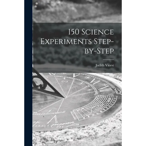 150 Science Experiments Step-by-step