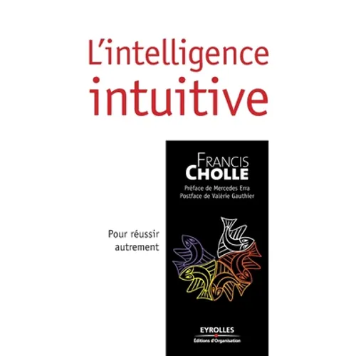 L'intelligence intuitive: Pour réussir autrement