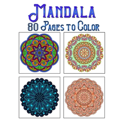 Mandala 80 Pages To Color: mandala coloring book for all: 80 mindful patterns and mandalas coloring book: Stress relieving and relaxing Coloring Pages
