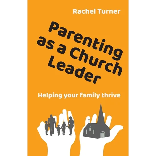 Parenting as a Church Leader: Helping your family thrive