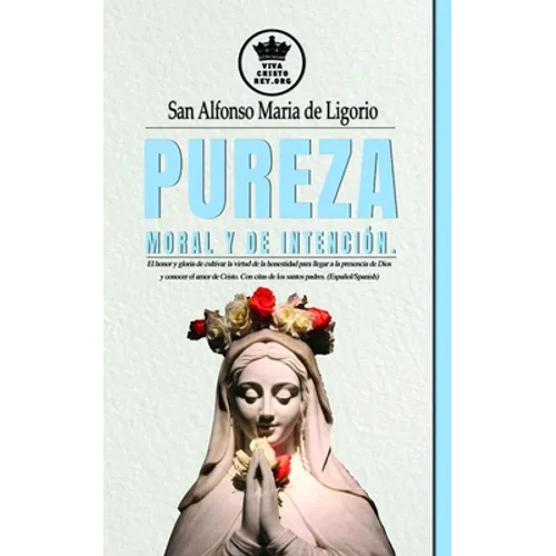 Pureza moral y de intención. El honor y gloria de cultivar la virtud de la honestidad para llegar a la presencia de Dios y conocer el amor de Cristo.
