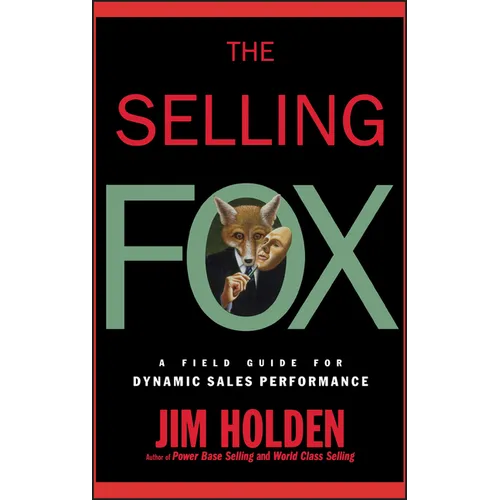 The Selling Fox: A Field Guide for Dynamic Sales Performance
