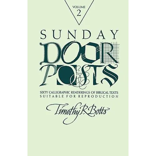 Sunday Door Posts II: Sixty Calligraphic Renderings of Biblical Texts Suitable for Reproduction (Sunday Doorposts)