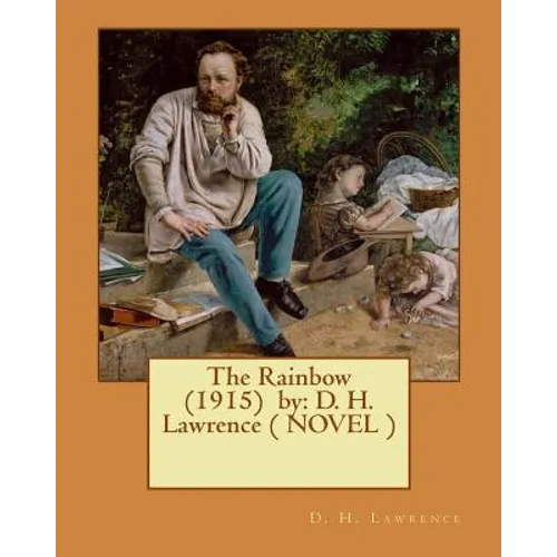 The Rainbow (1915) by: D. H. Lawrence ( NOVEL )