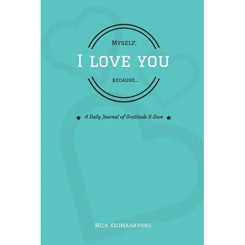 Myself, I Love You Because...
