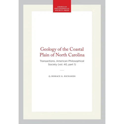 Geology of the Coastal Plain of North Carolina: Transactions, American Philosophical Society (Vol. 40, Part 1)