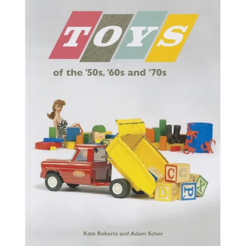 Toys of the 50s 60s and 70s