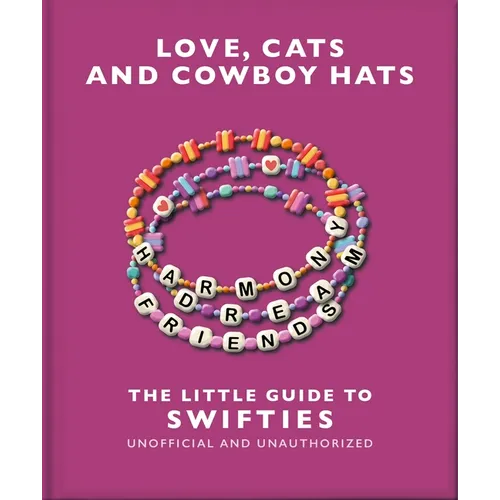 Love, Cats and Cowboy Hats: The Little Guide to Swifties
