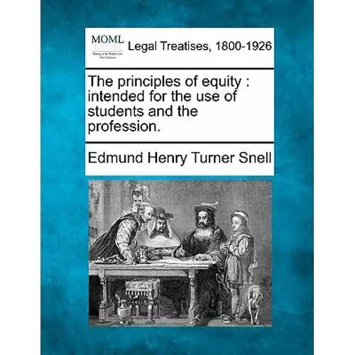 The principles of equity: intended for the use of students and the profession.
