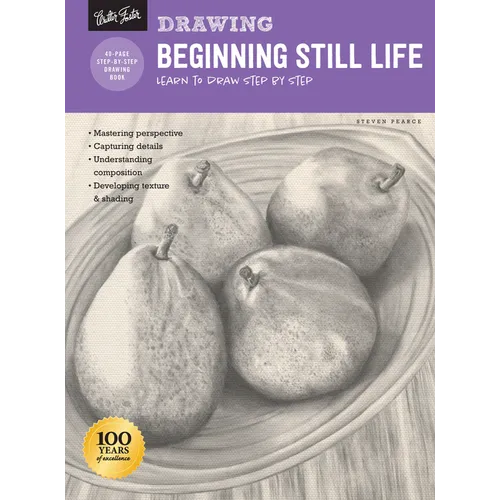 Drawing: Beginning Still Life: Learn to Draw Step by Step - 40 Page Step-By-Step Drawing Book