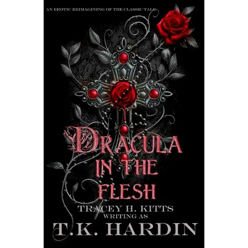 Dracula: In the Flesh: An erotic reimagining of the classic tale