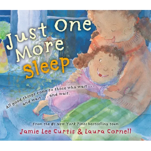 Just One More Sleep: All Good Things Come to Those Who Wait . . . and Wait . . . and Wait