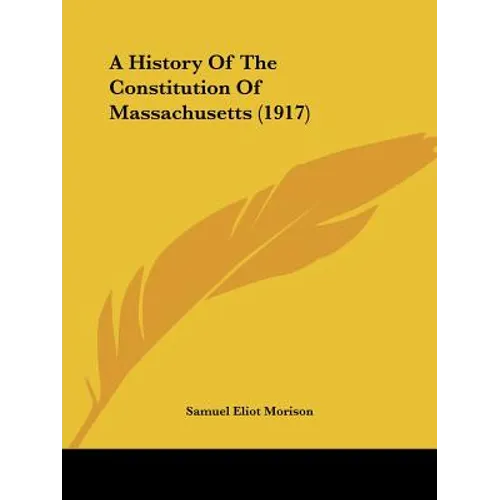 A History Of The Constitution Of Massachusetts (1917)