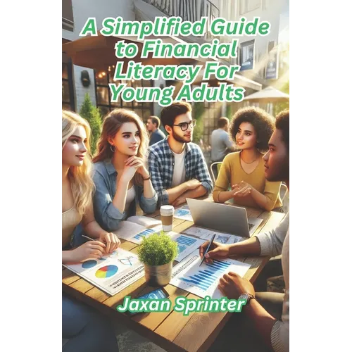 A Simplified Guide to Financial Literacy for Young Adults
