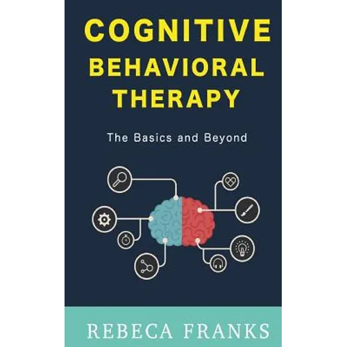 Cognitive Behavioral Therapy - CBT: The Basics and Beyond