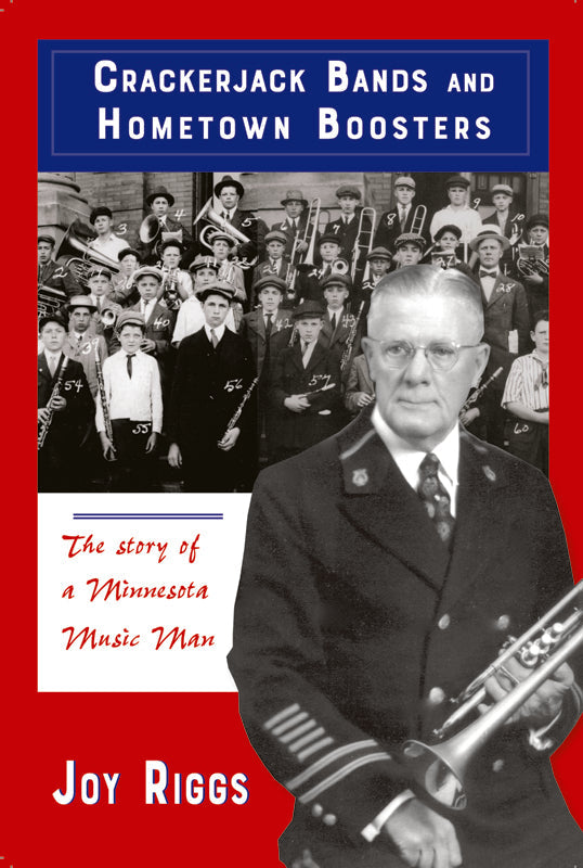 Crackerjack Bands and Hometown Boosters: The Story of a Minnesota Music Man Book