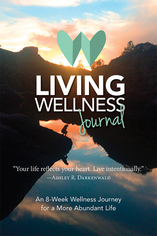 Living Wellness Journal: An 8-Week Wellness Journey for a More Abundant Life Book