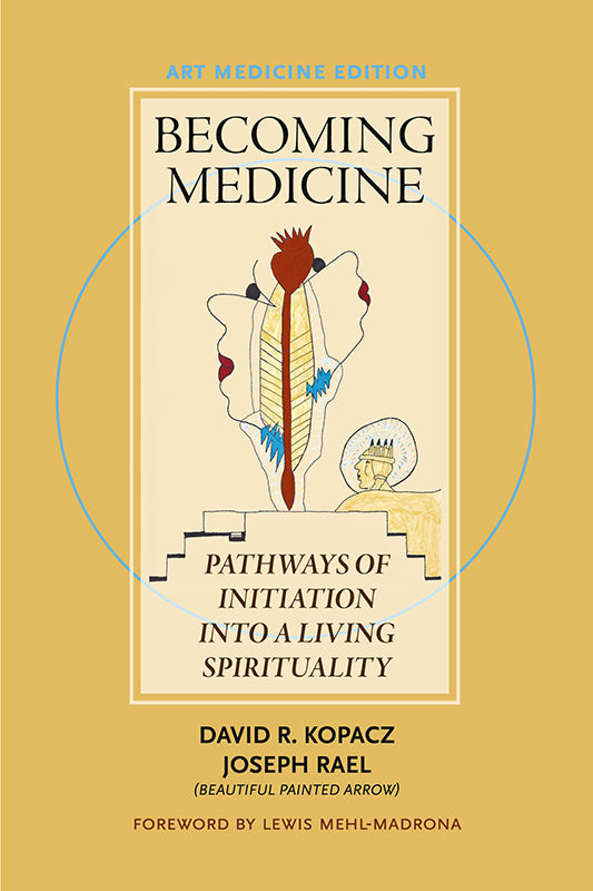 Becoming Medicine – Art Medicine Edition: Pathways of Initiation into a Living Spirituality Book