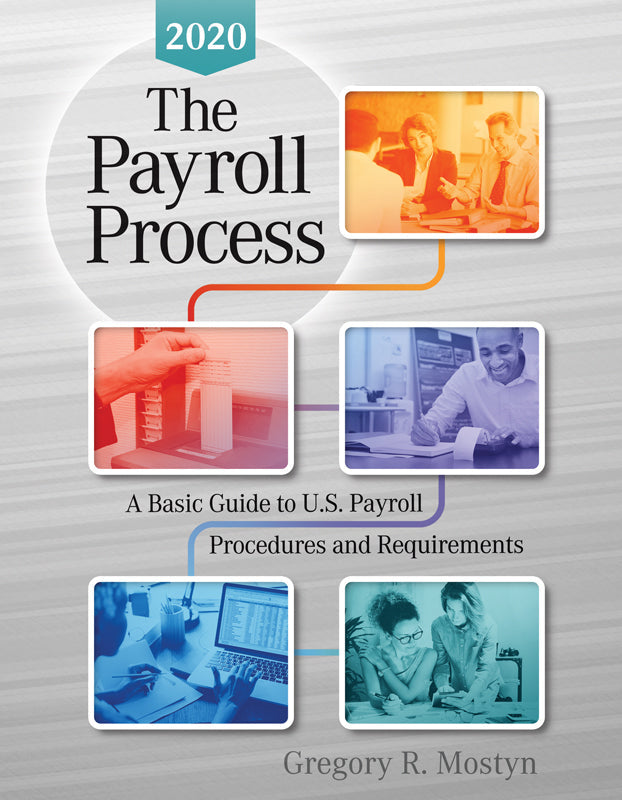 The Payroll Process 2020: A Basic Guide to U.S Payroll Procedures and Requirements Book