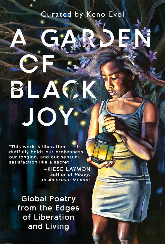 A Garden of Black Joy: Global Poetry from the Edges of Liberation and Living Book