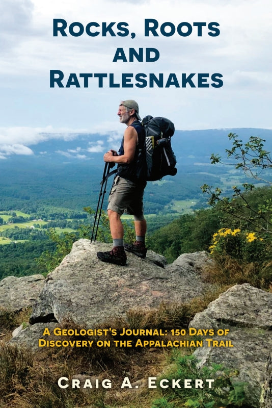 Rocks, Roots and Rattlesnakes: A Geologist's Journal: 150 Days of Discovery on the Appalachian Trail Book