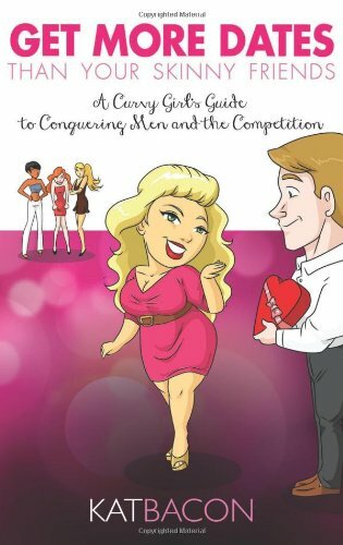 Get More Dates than Your Skinny Friends Book