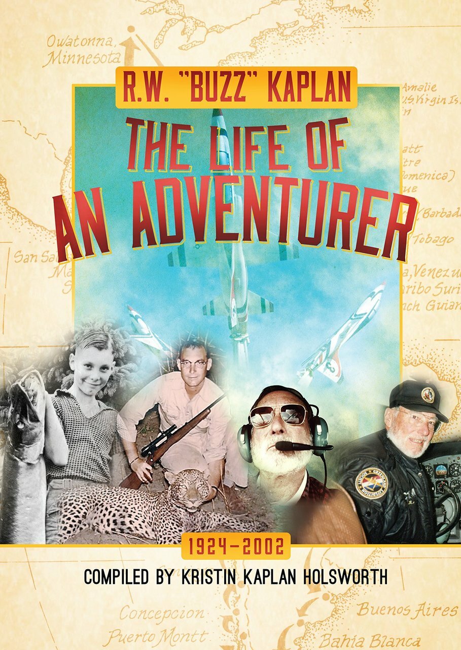 R.W. ''Buzz'' Kaplan: The Life of an Adventurer Book