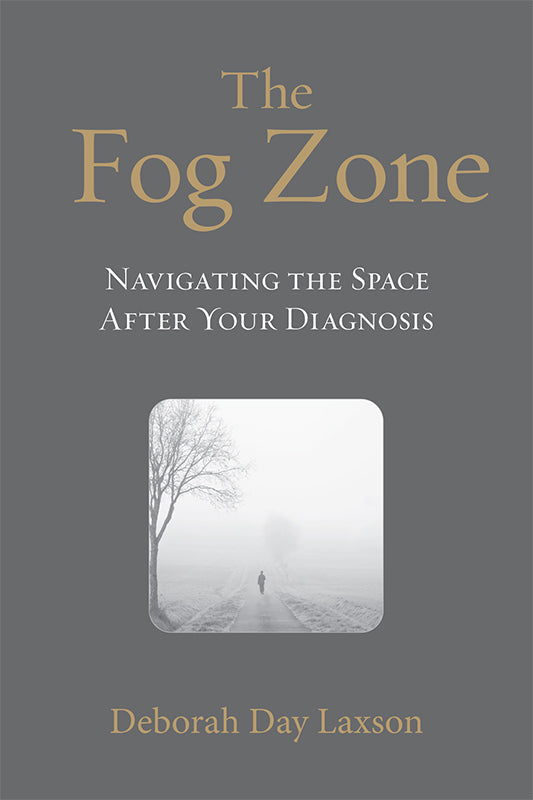 The Fog Zone: Navigating the Space After Your Diagnosis Book