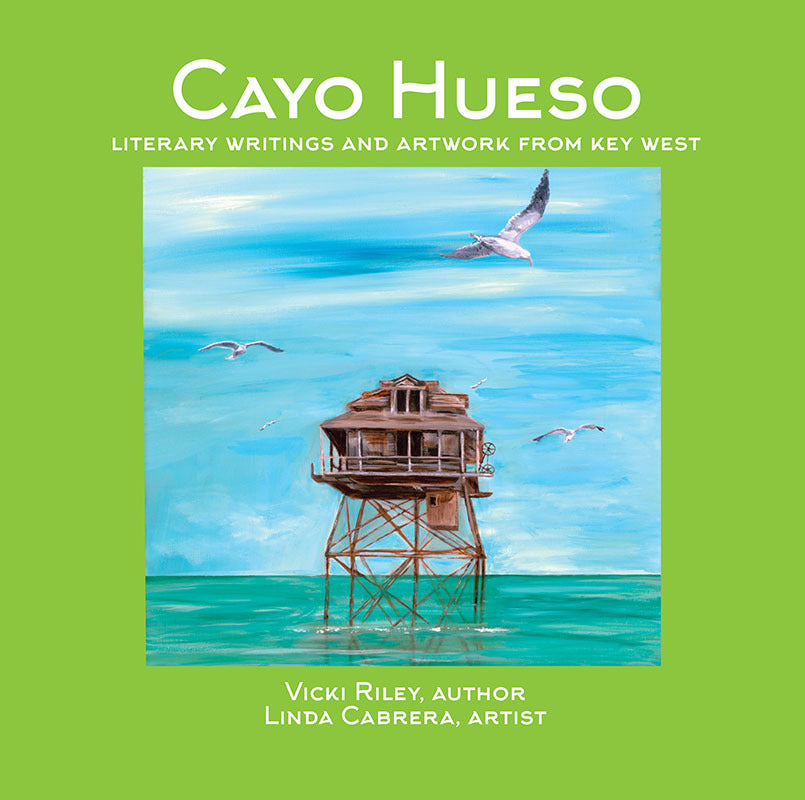 Cayo Hueso: Literary Writings and Artwork from Key West Book
