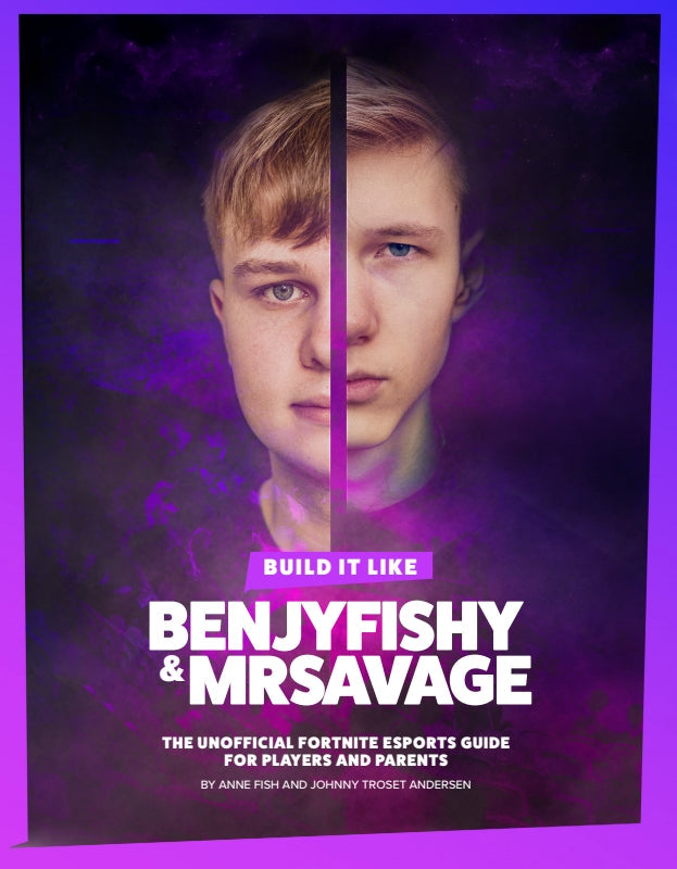 Build It Like benjyfishy & MrSavage: The Unofficial Fortnite Esports Guide for Players and Parents Book