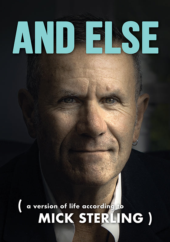 And Else: A Version of Life According to Mick Sterling Book