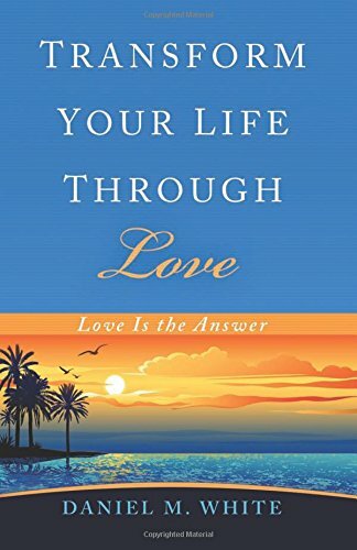 Transform Your Life Through Love Book