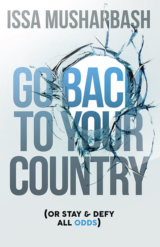 Go Back to Your Country: Or Stay & Defy All Odds Book