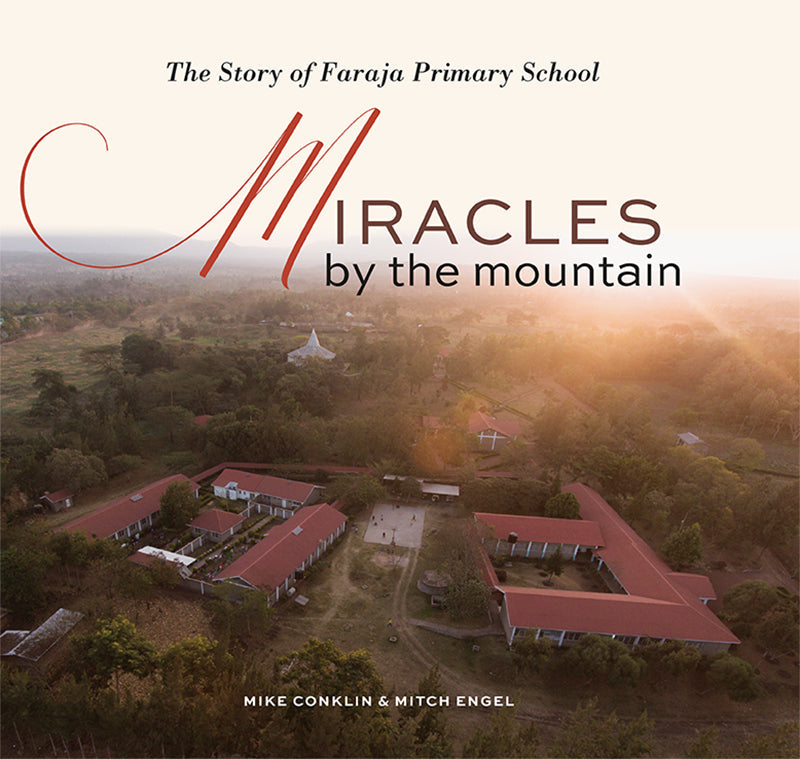 Miracles By The Mountain: The Story of Faraja Primary School Book