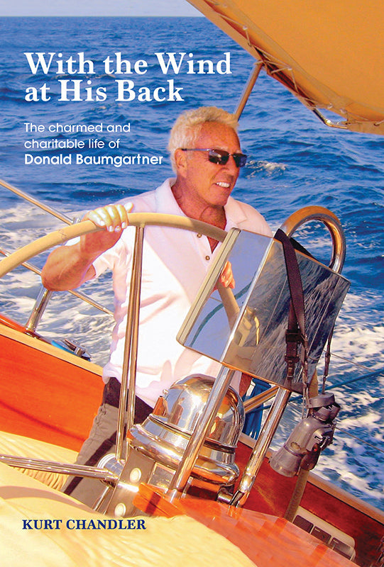 With the Wind at His  Back: The charmed  and charitable life  of Donald Baumgartner Book