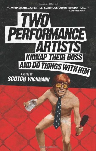 Two Performance Artists Kidnap Their Boss And Do Things With Him Book