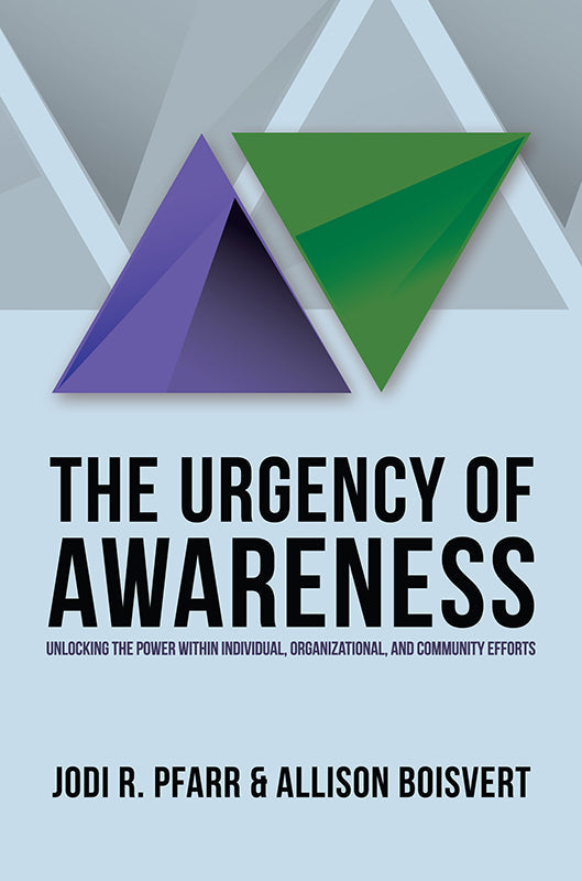 The Urgency of Awareness: Unlocking the Power within Individual, Organizational, and Community Efforts Book