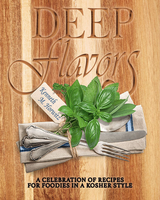 Deep Flavors: A Celebration of Recipes for Foodies in a Kosher Style Book