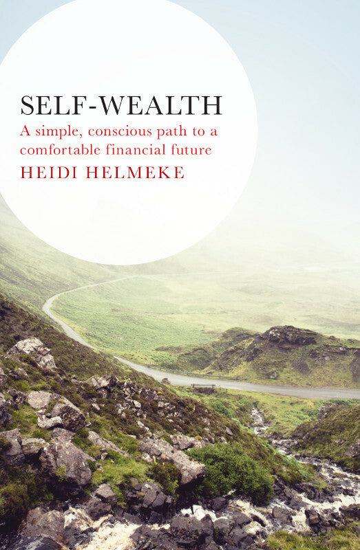 Self-Wealth: A Simple, Conscious Path to a Comfortable Financial Future Book