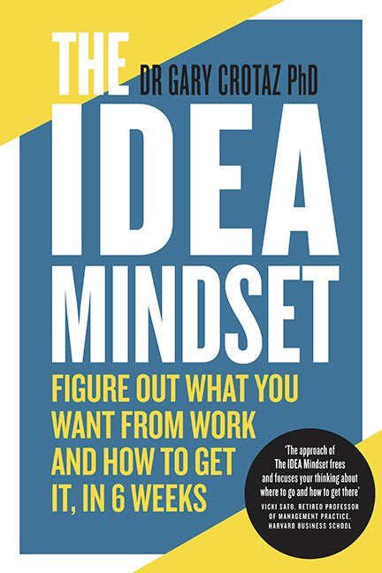 The IDEA Mindset: Figure Out What You Want from Work, and How to Get It, in 6 Weeks Book