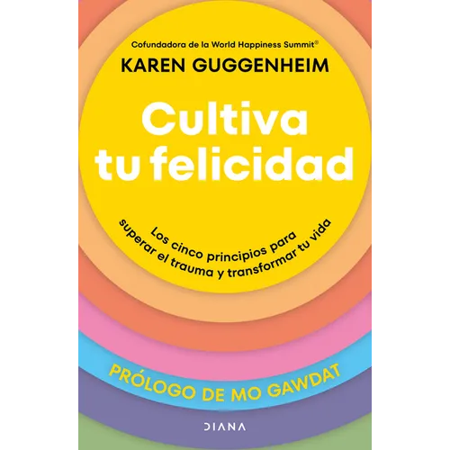 Cultiva Tu Felicidad: Los Cinco Principios Para Curar El Trauma Y Transformar Tu Vida / Cultivating Happiness