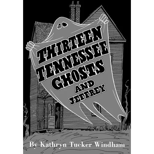 Thirteen Tennessee Ghosts and Jeffrey: Commemorative Edition