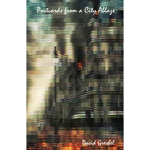 Postcards from a City Ablaze