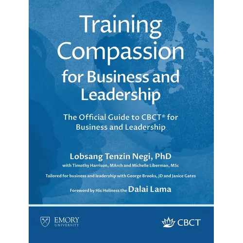Training Compassion for Business and Leadership: The Official Guide to CBCT(R) for Business and Leadership