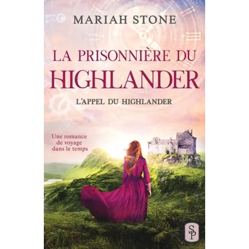 La Prisonnière du highlander: Une romance historique de voyage dans le temps en Écosse