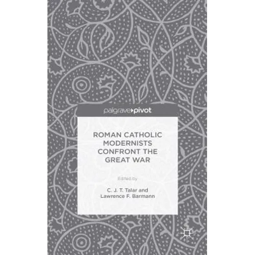 Roman Catholic Modernists Confront the Great War